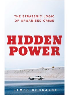 Hidden Power: The Strategic Logic of Organised Crime  - Image 1