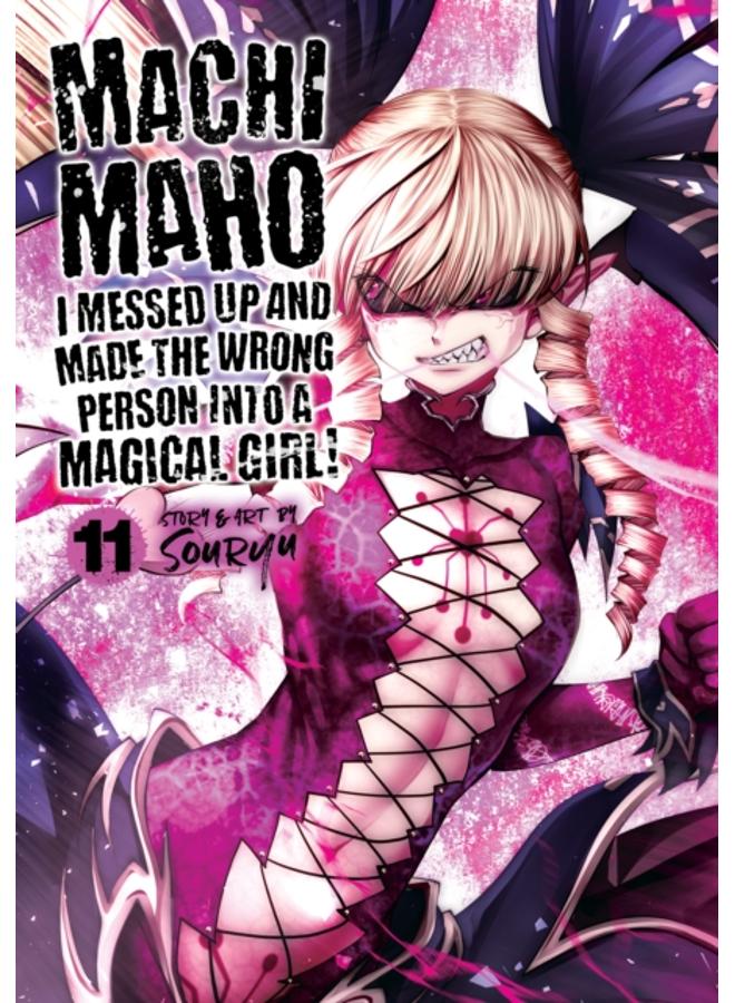 Machimaho: I Messed Up and Made the Wrong Person Into a Magical Girl! Vol. 11 : 11 