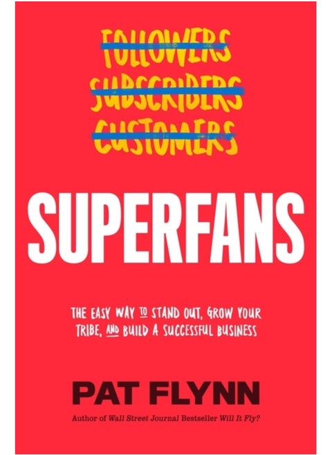 Superfans: The Easy Way to Stand Out, Grow Your Tribe, and Build a Successful Business