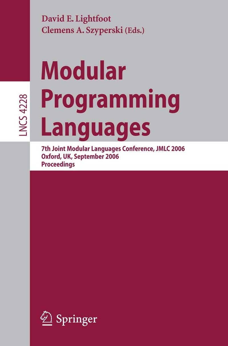 Modular Programming Languages: 7th Joint Modular Languages Conference, JMLC 2006, Oxford, UK, September 13-15, 2006, Proceedings 