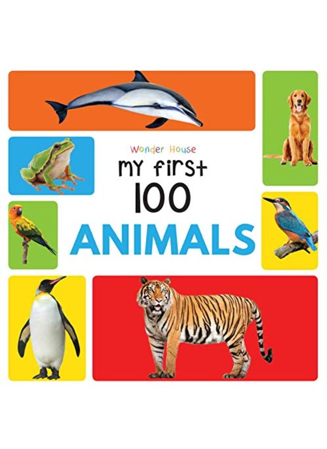 My First 100 Animals : Early Learning Books for Children 