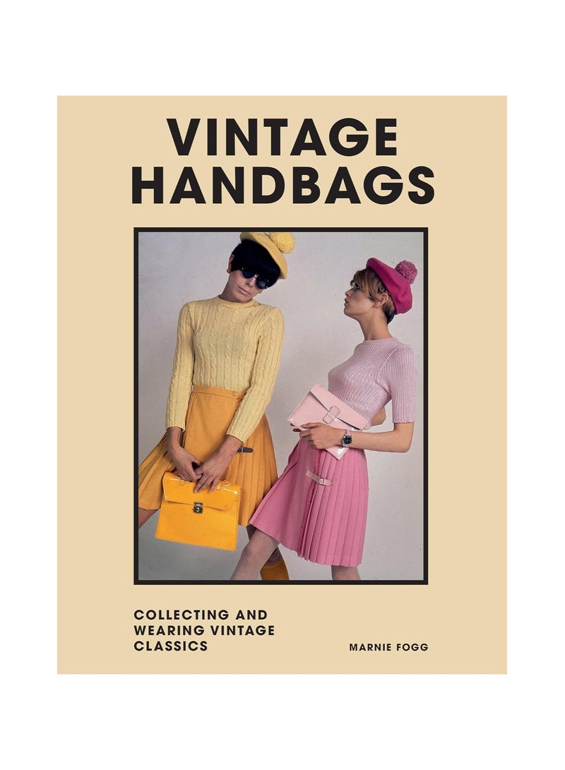 Vintage Handbags  Collecting and wearing designer classics 