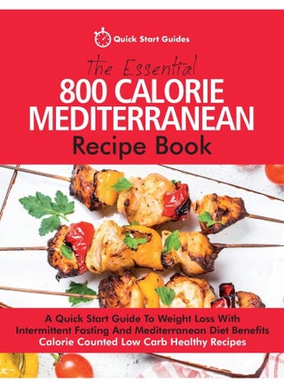 The Essential 800 Calorie Mediterranean Recipe Book: A Quick Start Guide To Weight Loss With Intermittent Fasting And Mediterranean Diet Benefits. Calorie Counted Low Carb Healthy Recipes - pzsku/Z77C10681C184F7076E40Z/45/1746232893/268e3941-affe-4c89-9f1b-cca0ba2eb391