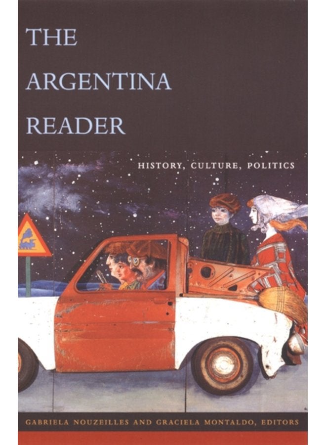 The Argentina Reader History Culture Politics - Paperback