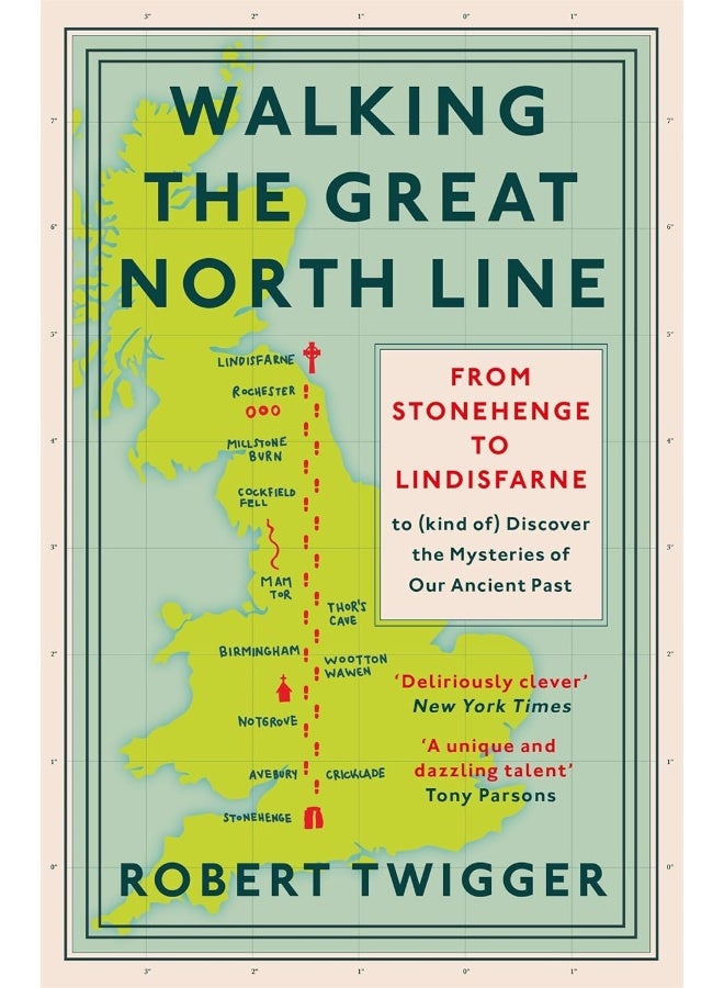 Walking the Great North Line: From Stonehenge to Lindisfarne to Discover the Mysteries of Our Ancient Past