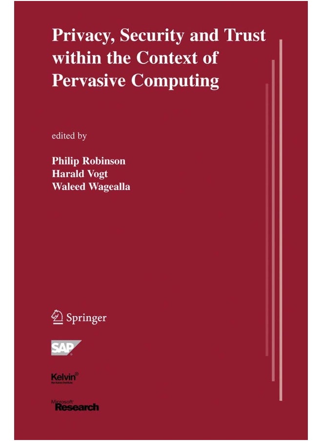 Privacy, Security and Trust within the Context of Pervasive Computing 