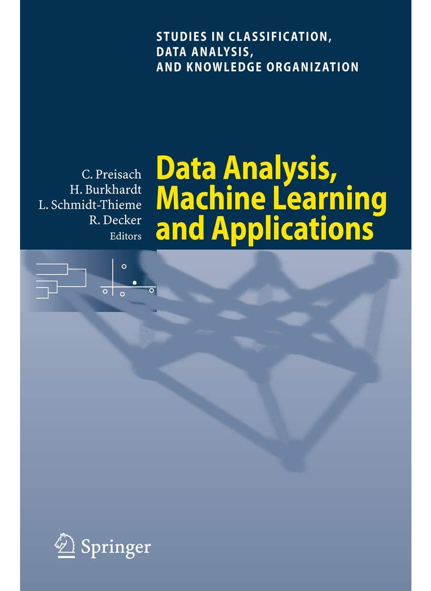 Data Analysis, Machine Learning and Applications: Proceedings of the 31st Annual Conference of the Gesellschaft für Klassifikation e.V., Albert-Ludwigs-Universität Freiburg, March 7-9, 2007 
