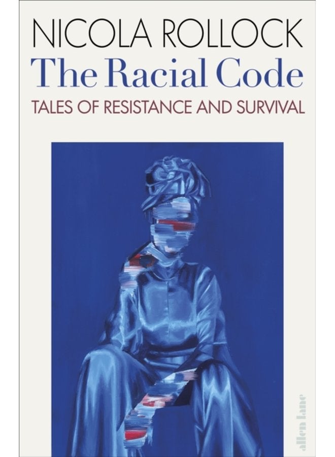 The Racial Code Tales of Resistance and Survival - Hardback
