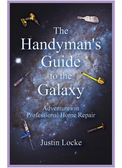 The Handyman's Guide to the Galaxy: Adventures in Professional Home Repair  - Image 2