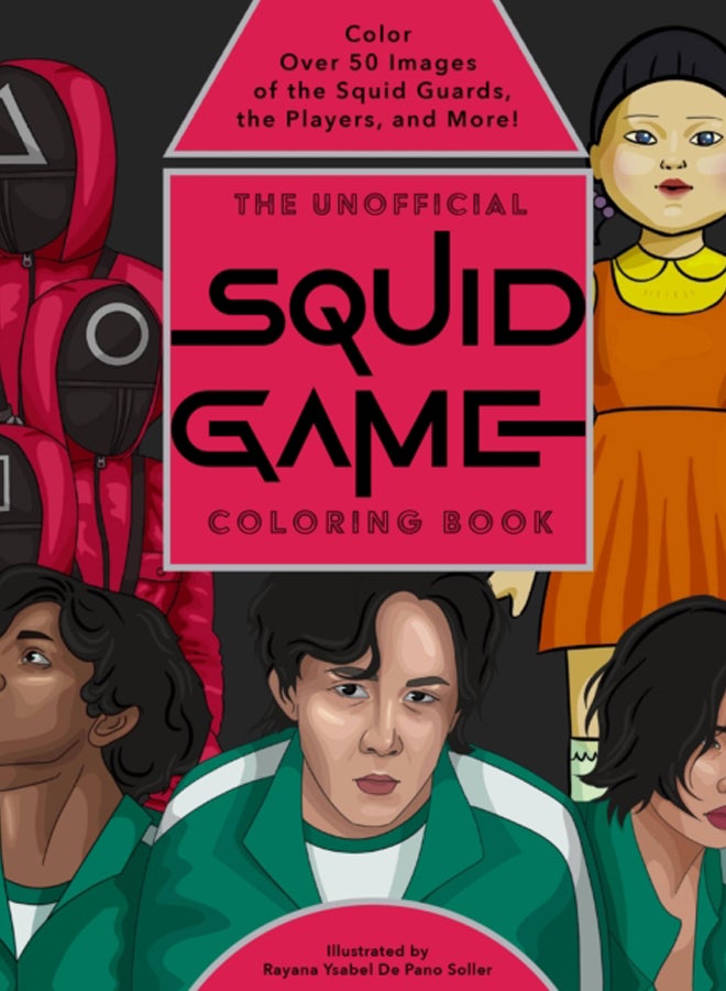The Unofficial Squid Game Coloring Book : Color Over 50 Images of the Squid Guards, the Players, and More!