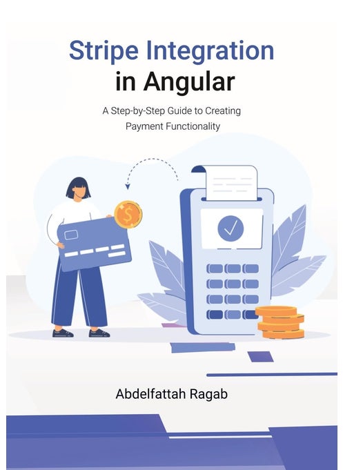 Stripe Integration in Angular: A Step-by-Step Guide to Creating Payment Functionality