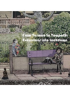From Tarmac to Towpath: Excursions into Lockdown: From Tarmac to Towpath