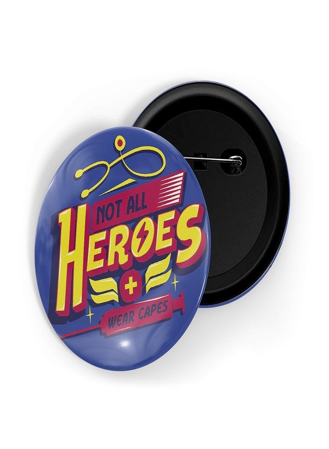 dhcrafts Blue Color Pin Badges Quotes Not All Heroes Wear Capes D5 Glossy Finish Design Pack of 1 - Image 1