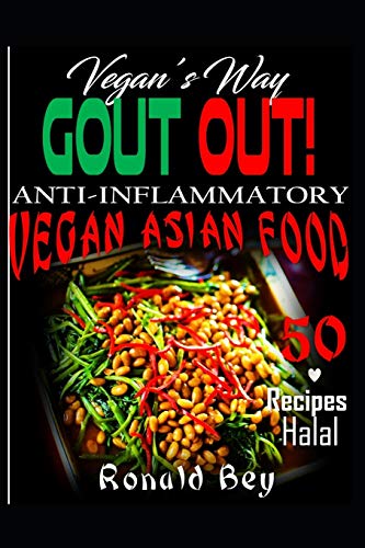 Anti-Inflammatory: Gout Out - Vegan's Way- 50 Recipes- Halal: Vegan Asian Food - Image 4