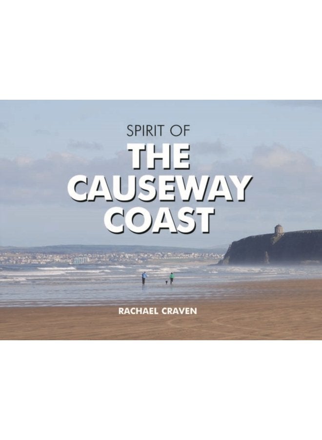 The Spirit of the Causeway Coast - Hardback