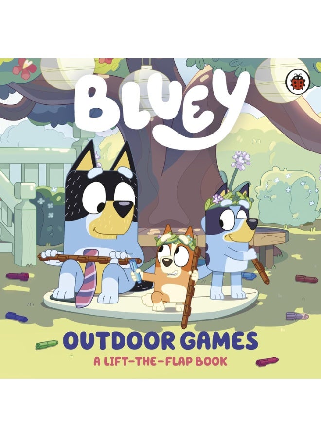 Bluey: Outdoor Games: A Lift-the-Flap Book Board book