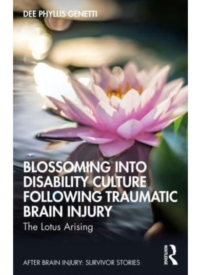 Blossoming Into Disability Culture Following Traumatic Brain Injury : The Lotus Arising 