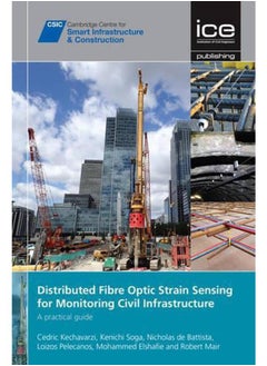 Distributed Optical Fibre Sensing for Monitoring Geotechnical Infrastructures: A Practical Guide [CSIC Series] 