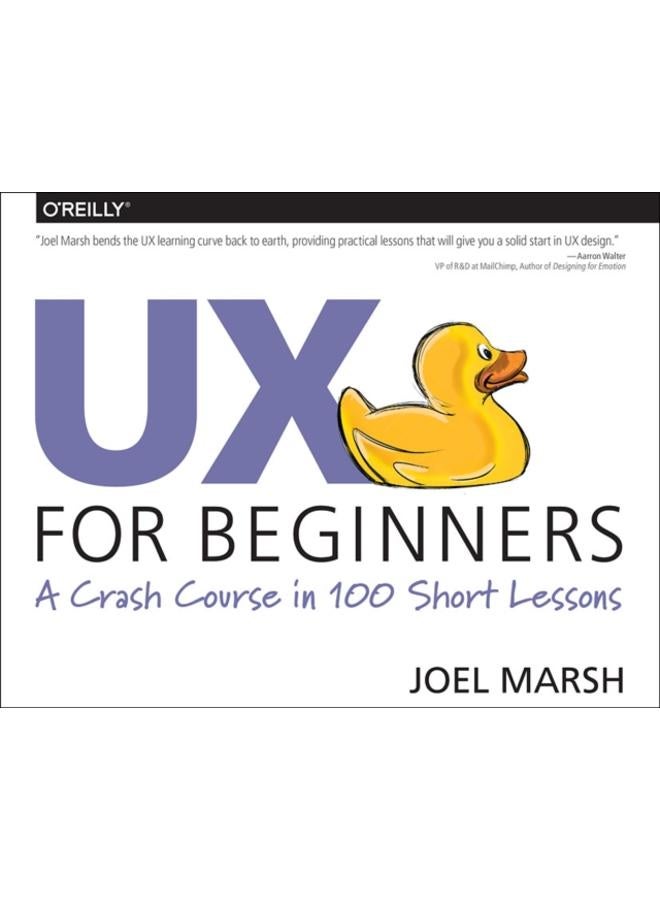 UX For Beginners : A Crash Course in 100 Short Lessons 