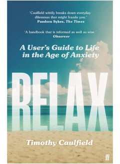 Relax: A User's Guide to Life in the Age of Anxiety 