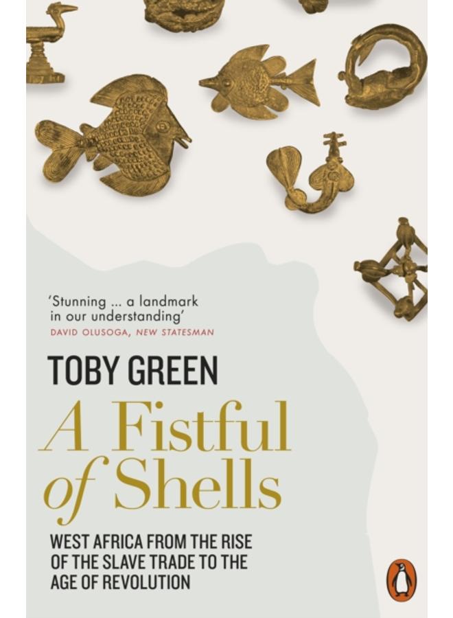 A Fistful of Shells : West Africa from the Rise of the Slave Trade to the Age of Revolution 