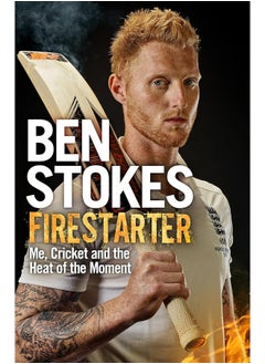 Firestarter: Me, Cricket and the Heat of the Moment