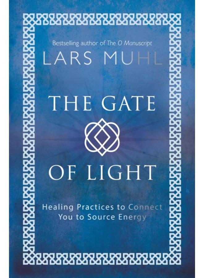 The Gate of Light : How to Connect and Heal with Source 
