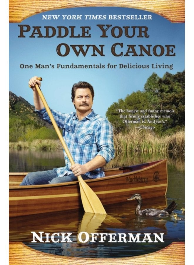 Paddle Your Own Canoe One Man s Fundamentals for Delicious Living - Paperback