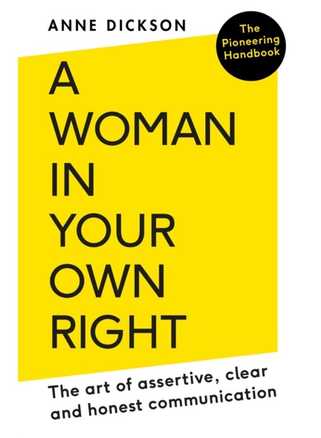 A Woman in Your Own Right The Art of Assertive Clear and Honest Communication - Paperback