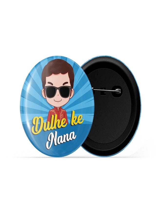 dhcrafts Pin Badges Blue Color Dulhe Ke Nana Glossy Finish Design Pack of 1 (58mm) - Image 2