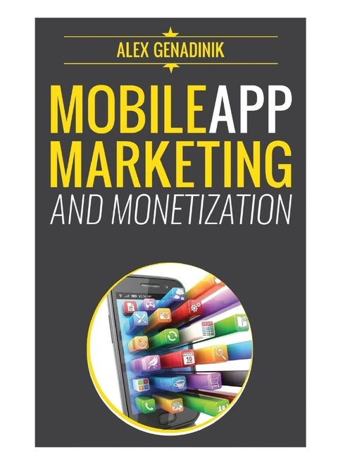 Mobile App Marketing And Monetization: How To Promote Mobile Apps Like A Pro: Learn to promote and monetize your Android or iPhone app. Get hundreds ... of downloads and grow your app business