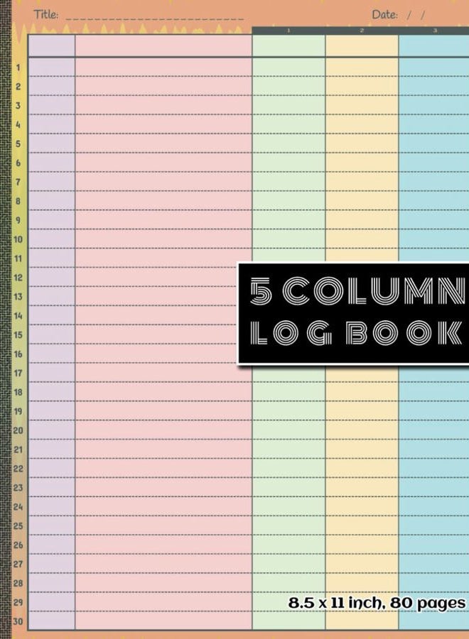 5 Column Log Book: Colorful Customizable 5 Column Logbook, for Efficient Data Management | 30 Rows, 8.5x11 Inch, 80 Pages