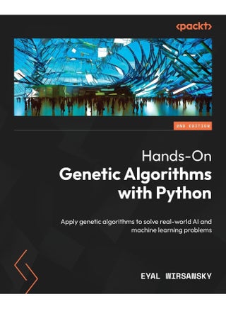 Hands-On Genetic Algorithms with Python - Second Edition: Apply genetic algorithms to solve real-world AI and machine learning problems - pzsku/Z77FE9084D98C7645CE11Z/45/_/1737496484/ce31bfa5-b2a3-4fc4-89ae-e9af919ad604