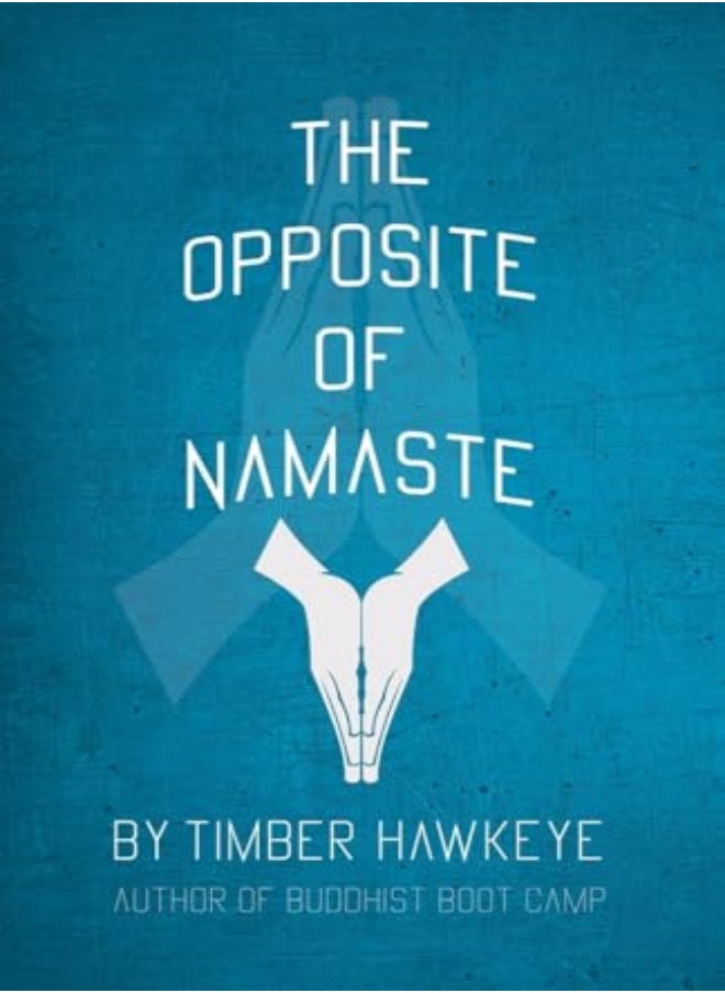 The Opposite of Namaste 