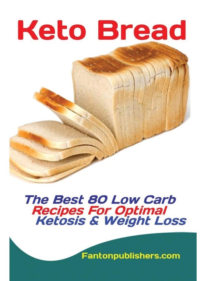 خبز كيتو: أفضل 80 وصفة منخفضة الكربوهيدرات لتحقيق الكيتوزية المثلى وفقدان الوزن - Image 1