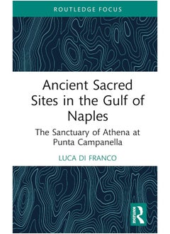 Ancient Sacred Sites in the Gulf of Naples: The Sanctuary of Athena at Punta Campanella 