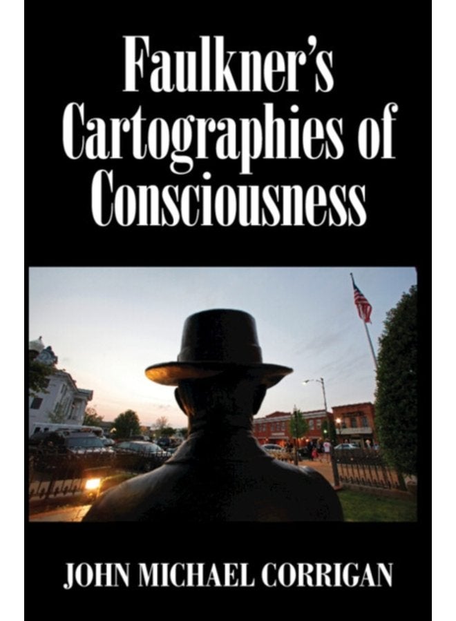 Faulkner s Cartographies of Consciousness - Hardback