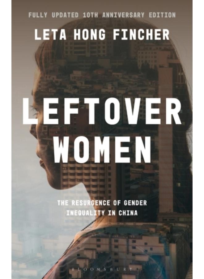Leftover Women : The Resurgence of Gender Inequality in China, 10th Anniversary Edition 
