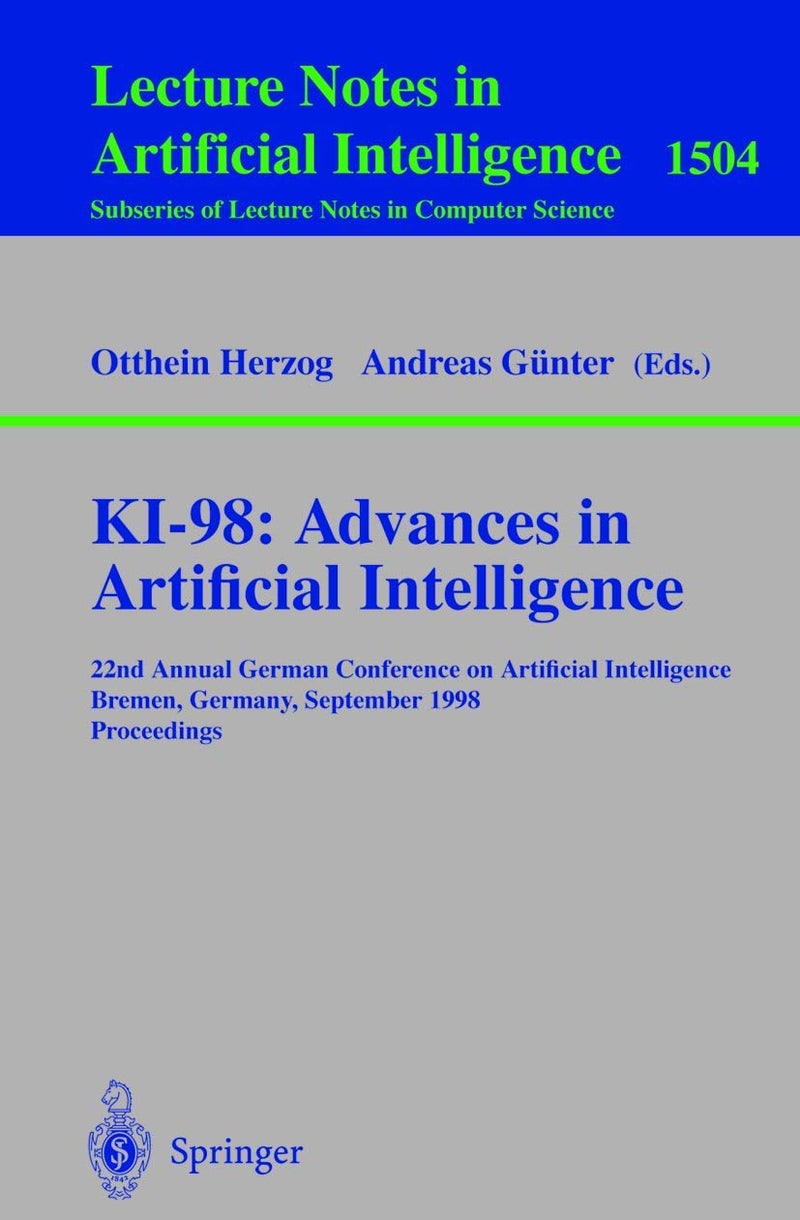 KI-98: Advances in Artificial Intelligence : 22nd Annual German Conference on Artificial Intelligence, Bremen, Germany, September 15-17, 1998, Proceedings
