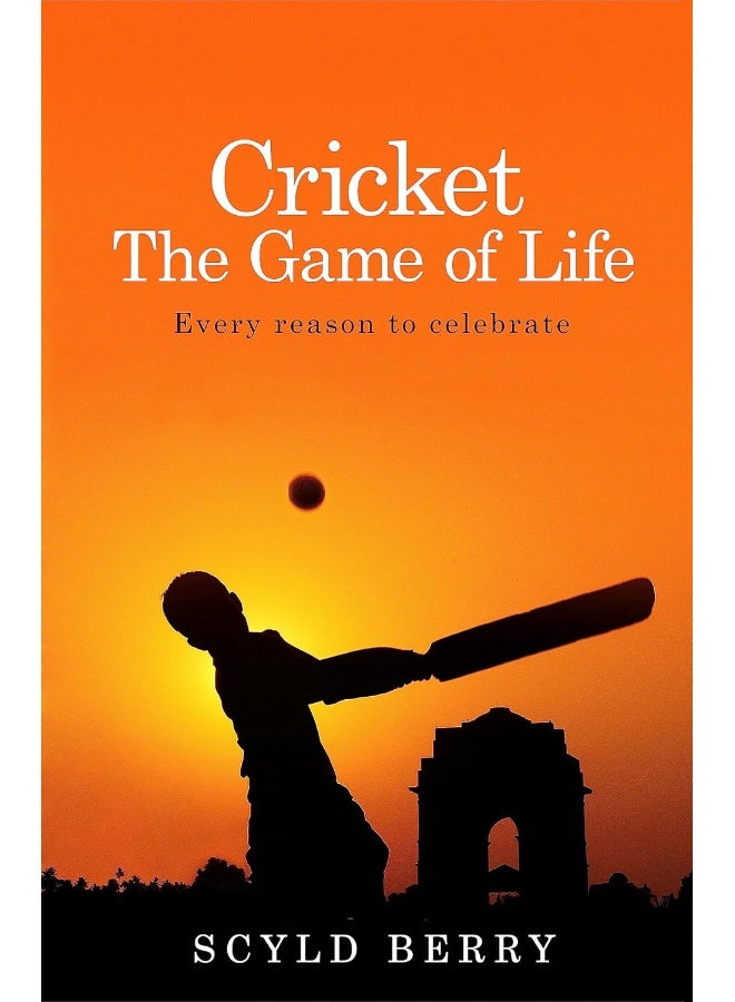 Cricket: The Game of Life: Every reason to celebrate