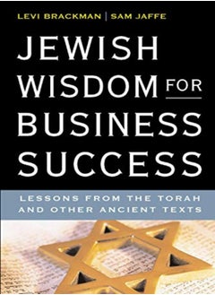 Jewish Wisdom For Business Success Lessons For The Torah And Other Ancient Texts by Jaffe, Sam - Brackman, Levi Paperback