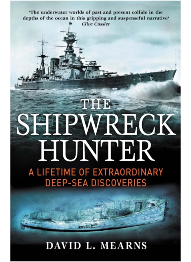 The Shipwreck Hunter : A lifetime of extraordinary deep-sea discoveries 