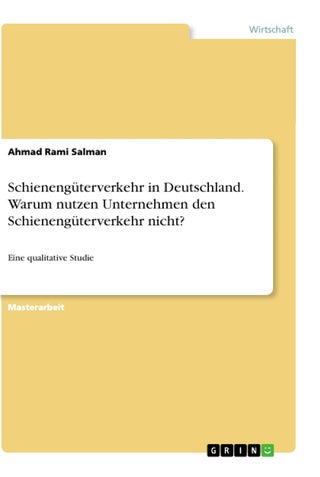 Schienengüterverkehr in Deutschland. Warum nutzen Unternehmen den Schienengüterverkehr nicht?: Eine qualitative Studie - pzsku/Z781BC13C96379651ECC6Z/45/1749031930/da63246f-bdcc-45d4-8421-09890b89cfd7