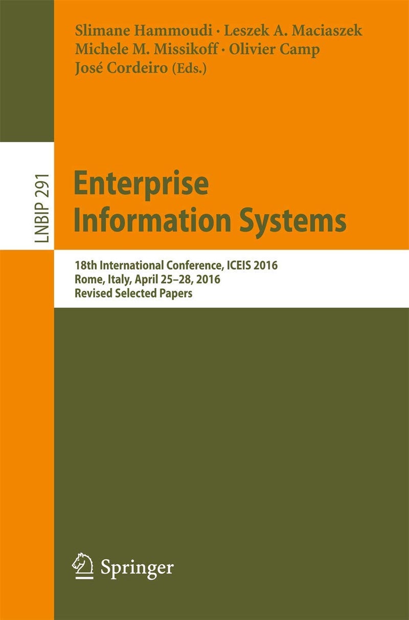 Enterprise Information Systems: 18th International Conference, ICEIS 2016, Rome, Italy, April 25-28, 2016, Revised Selected Papers