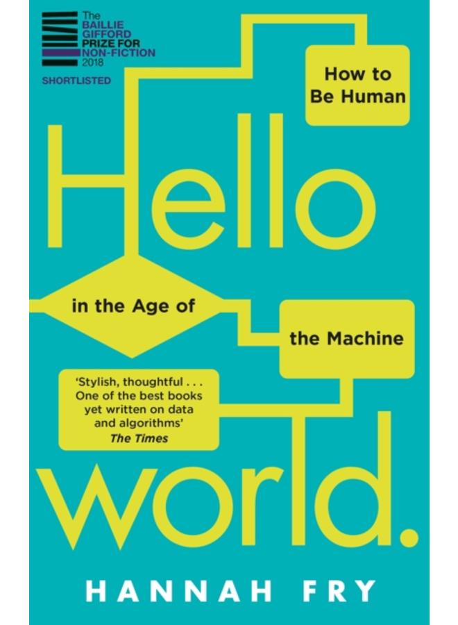 Hello World : How to be Human in the Age of the Machine 