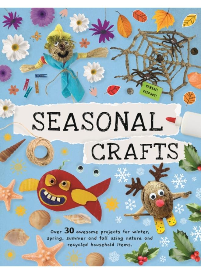 Seasonal Crafts : Over 30 inspirational projects for winter, spring, summer and autumn using nature finds, recycling and your craft box! 