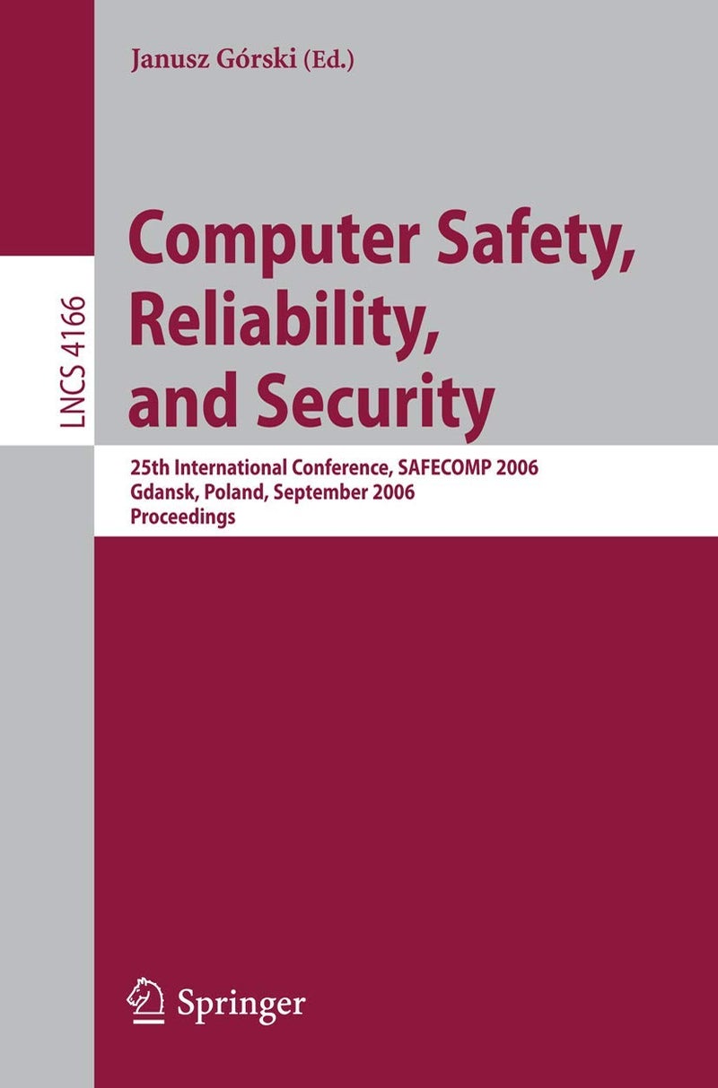 Computer Safety, Reliability, and Security: 25th International Conference, SAFECOMP 2006, Gdansk, Poland, September 27-29, 2006, Proceedings