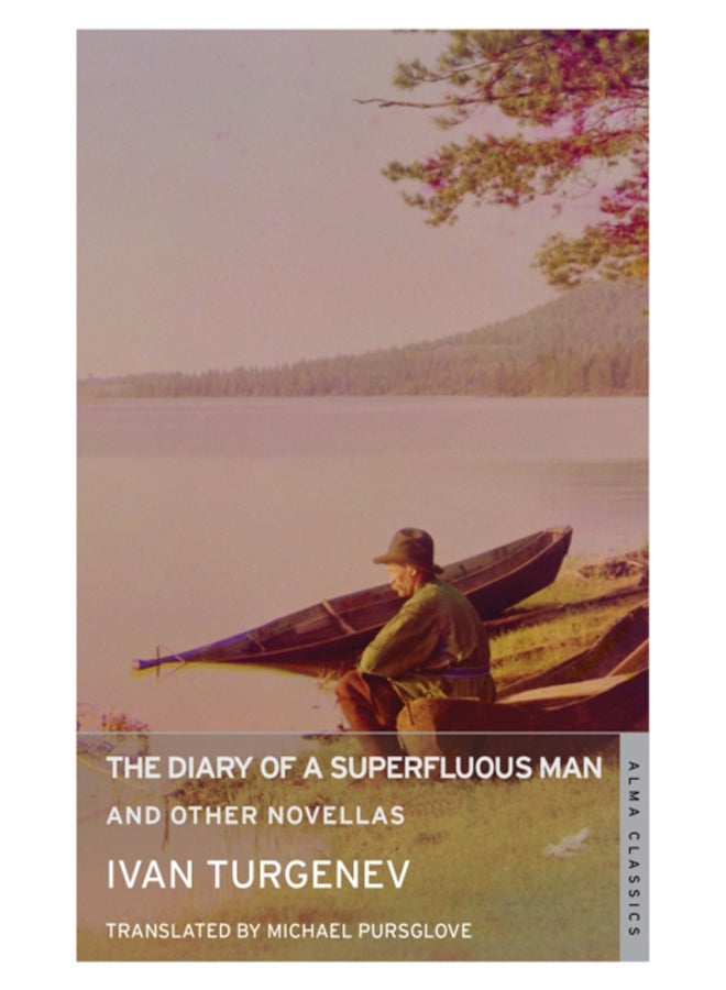The Diary of a Superfluous Man and Other Novellas: New Translation : Newly Translated and Annotated - Also includes 'Asya' and 'First Love'