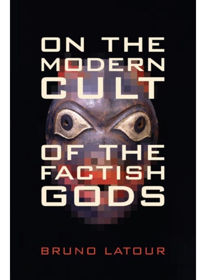 On the Modern Cult of the Factish Gods 