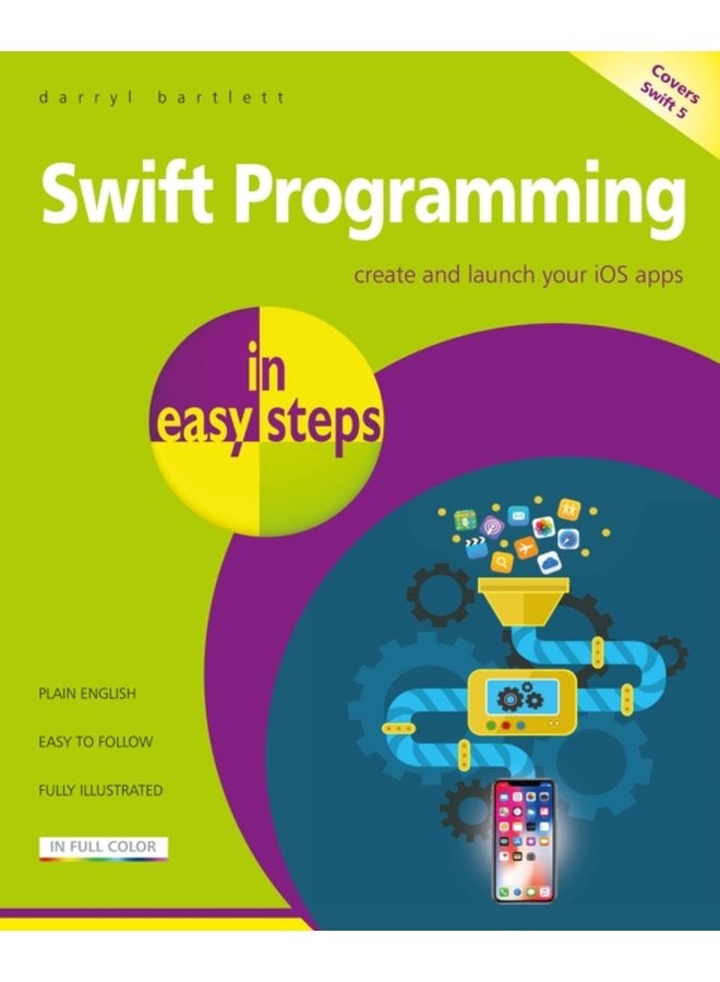 Swift Programming in easy steps Develop iOS apps covers iOS 12 and Swift 4 - Paperback